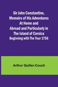 Sir John Constantine, Memoirs of His Adventures At Home and Abroad and Particularly in the Island of Corsica
