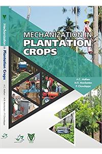 MECHANIZATION IN PLANTATION CROPS