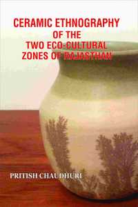 Ceramic Ethnography of the Two Eco-Cultural Zones of Rajasthan