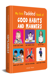 My First Padded Book of Good Habits and Manners: Early Learning Padded Board Books for Children (My First Padded Books)