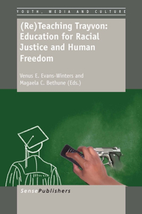 (re)Teaching Trayvon: Education for Racial Justice and Human Freedom