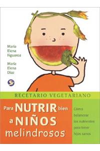 Recetario Vegetariano Para Nutrir Bien a Niños Melindrosos