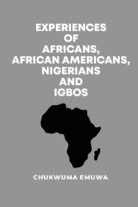 Experiences of Africans, African Americans, Nigerians and Igbos