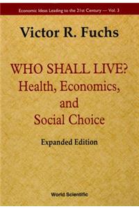 Who Shall Live? Health, Economics, and Social Choice (Expanded Edition)