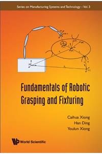 Fundamentals of Robotic Grasping and Fixturing