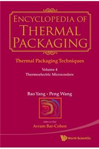 Encyclopedia of Thermal Packaging, Set 1: Thermal Packaging Techniques - Volume 4: Thermoelectric Microcoolers