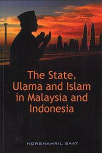 The State, Ulama and Islam in Malaysia & Indonesia