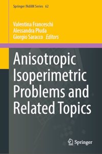 Anisotropic Isoperimetric Problems and Related Topics