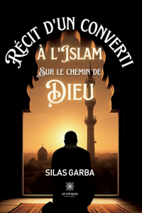 Récit d'un converti à l'islam sur le chemin de Dieu