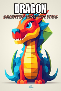 Dragon Coloring Book for Kids: Stress Relief and Creativity Coloring Pages for All Fans