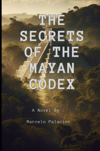 The Secrets of the Mayan Codex