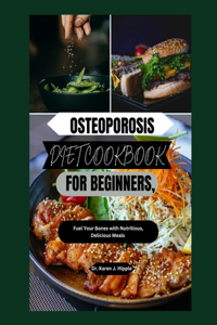 Osteoporosis Diet Cookbook for Beginners