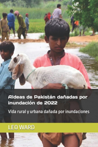 Aldeas de Pakistán dañadas por inundación de 2022