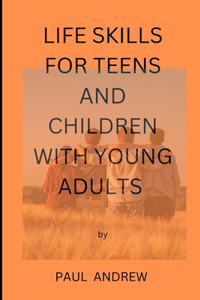 Life skills for teens and children with young adults