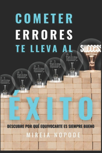 Cometer ERRORES Te Lleva Al ÉXITO (No Ficción)