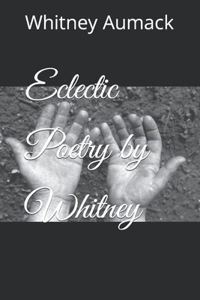 Eclectic Poetry by Whitney