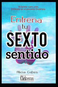 Entrena tu sexto sentido