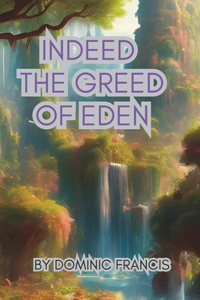 Indeed The Greed of Eden