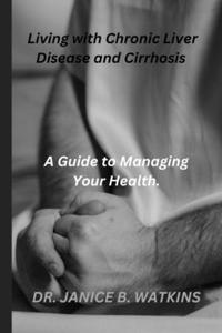 Living with Chronic Liver Disease and Cirrhosis