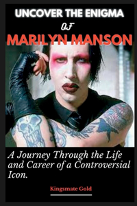 Uncover the Enigma of Marilyn Manson