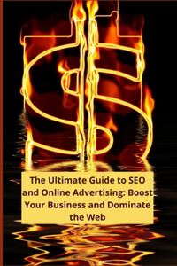 Ultimate Guide to SEO and Online Advertising