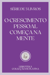 O Crescimento Pessoal Começa Na Mente