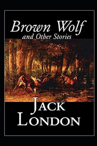 Brown Wolf and Other Stories Annotated