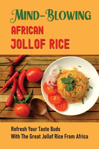 Mind-Blowing African Jollof Rice