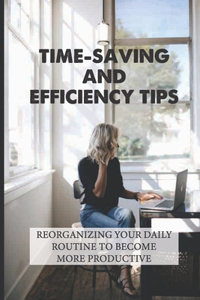 Time-Saving And Efficiency Tips