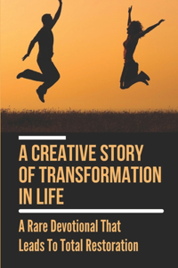 A Creative Story Of Transformation In Life