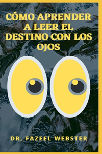 Cómo Aprender a Leer El Destino Con Los Ojos