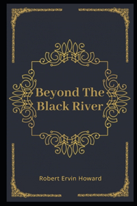 Beyond the Black River Illustrated