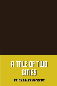 A Tale Of Two Cities by Charles Dickens