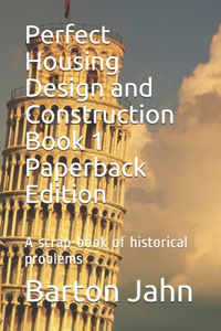 Perfect Housing Design and Construction Book 1 Paperback Edition