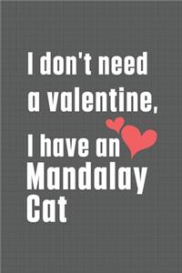 I don't need a valentine, I have a Mandalay Cat
