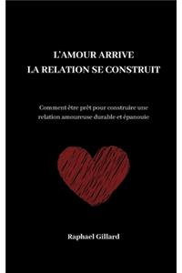 L'amour arrive, la relation se construit