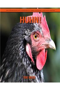 Huhn! Ein pädagogisches Kinderbuch über Huhn mit lustigen Fakten