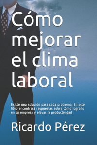 Cómo mejorar el clima laboral