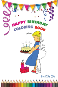 Happy Birthday Coloring Book for Kids 2-4