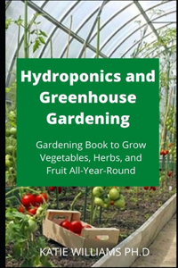 Hydroponics and Greenhouse Gardening