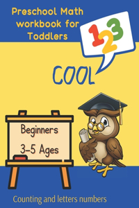1 2 3 Cool preschool math workbook for Toddlers. 3-5 Ages. Beginners. Counting and letters numbers