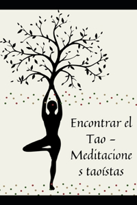 Encontrar el Tao - Meditaciones taoístas