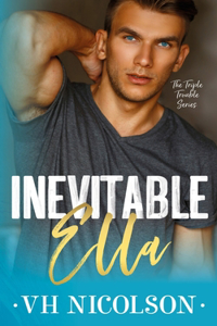 Inevitable Ella: A Standalone Second Chance Sports Romance (The Triple Trouble Series Book 2)