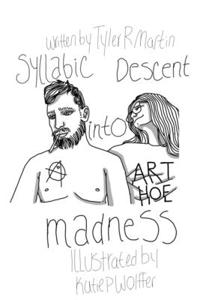 Syllabic Descent into Madness