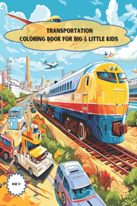 Transportation Coloring Book For Big & Little Kids