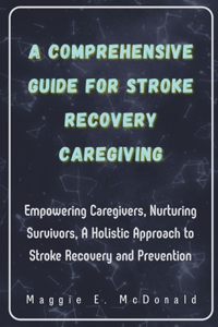 Comprehensive Guide For Stroke Recovery Caregiving