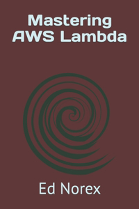 Mastering AWS Lambda