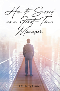 How to Succeed as a First-Time Manager