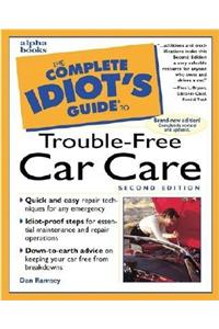 The Complete Idiot's Guide to Trouble-Free Car Care, Second Edition