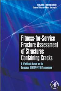 Fitness-For-Service Fracture Assessment of Structures Containing Cracks